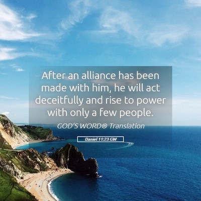 Picture 05 - Daniel 11:23 GW - After an alliance has been made with him, he will - Bible Verse Picture