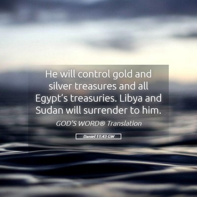 Picture 05 - Daniel 11:43 GW - He will control gold and silver treasures and all - Bible Verse Picture