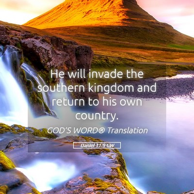 Picture 05 - Daniel 11:9 GW - He will invade the southern kingdom and return to - Bible Verse Picture