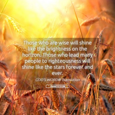 Picture 05 - Daniel 12:3 GW - Those who are wise will shine like the brightness - Bible Verse Picture