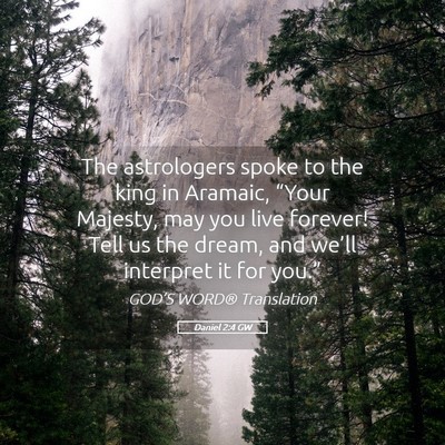 Picture 05 - Daniel 2:4 GW - The astrologers spoke to the king in Aramaic, - Bible Verse Picture