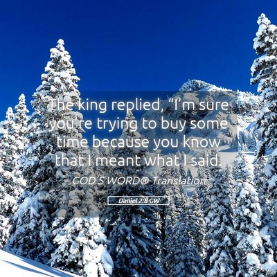 Picture 05 - Daniel 2:8 GW - The king replied, “I’m sure you’re trying - Bible Verse Picture