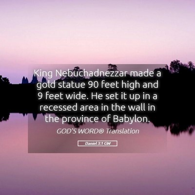 Picture 05 - Daniel 3:1 GW - King Nebuchadnezzar made a gold statue 90 feet - Bible Verse Picture