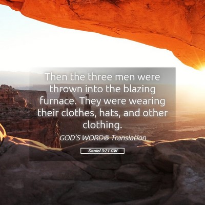 Picture 05 - Daniel 3:21 GW - Then the three men were thrown into the blazing - Bible Verse Picture