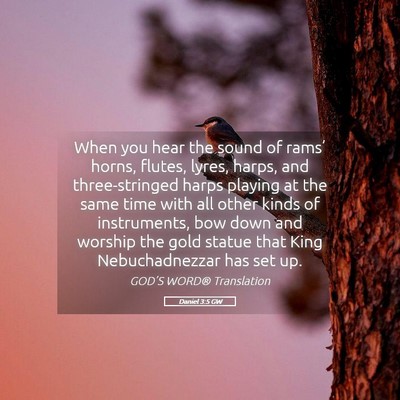 Picture 05 - Daniel 3:5 GW - When you hear the sound of rams’ horns, flutes, - Bible Verse Picture