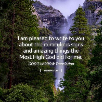 Picture 05 - Daniel 4:2 GW - I am pleased to write to you about the miraculous - Bible Verse Picture