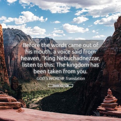 Picture 05 - Daniel 4:31 GW - Before the words came out of his mouth, a voice - Bible Verse Picture