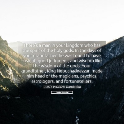 Picture 05 - Daniel 5:11 GW - There’s a man in your kingdom who has the - Bible Verse Picture