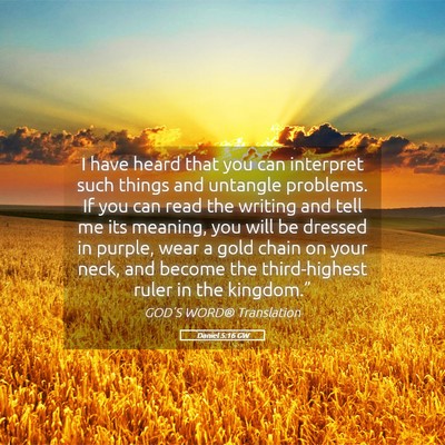 Picture 05 - Daniel 5:16 GW - I have heard that you can interpret such things - Bible Verse Picture