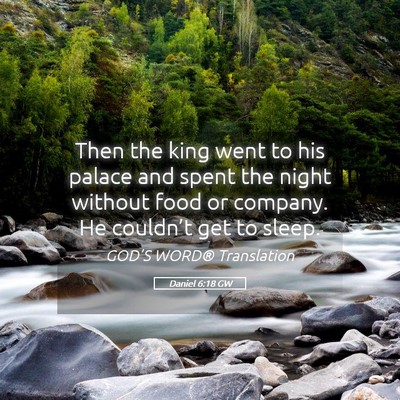 Picture 05 - Daniel 6:18 GW - Then the king went to his palace and spent the - Bible Verse Picture