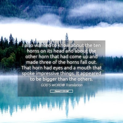 Picture 05 - Daniel 7:20 GW - I also wanted to know about the ten horns on its - Bible Verse Picture