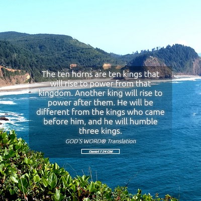 Picture 05 - Daniel 7:24 GW - The ten horns are ten kings that will rise to - Bible Verse Picture