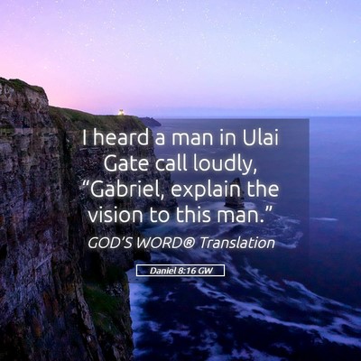 Picture 05 - Daniel 8:16 GW - I heard a man in Ulai Gate call loudly, - Bible Verse Picture