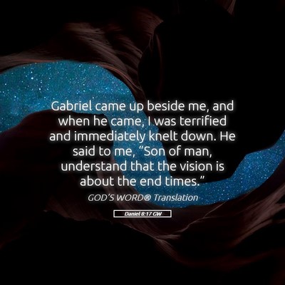Picture 05 - Daniel 8:17 GW - Gabriel came up beside me, and when he came, I - Bible Verse Picture