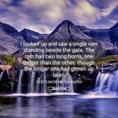 Picture 05 - Daniel 8:3 GW - I looked up and saw a single ram standing beside - Bible Verse Picture