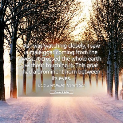 Picture 05 - Daniel 8:5 GW - As I was watching closely, I saw a male goat - Bible Verse Picture