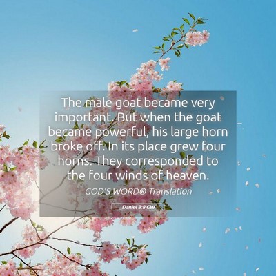 Picture 05 - Daniel 8:8 GW - The male goat became very important. But when the - Bible Verse Picture