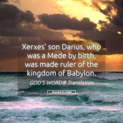 Picture 05 - Daniel 9:1 GW - Xerxes’ son Darius, who was a Mede by birth, - Bible Verse Picture