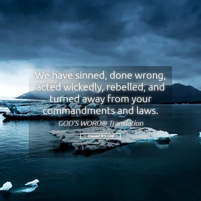 Picture 05 - Daniel 9:5 GW - We have sinned, done wrong, acted wickedly, - Bible Verse Picture