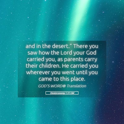 Picture 05 - Deuteronomy 1:31 GW - and in the desert.” There you saw how the Lord - Bible Verse Picture