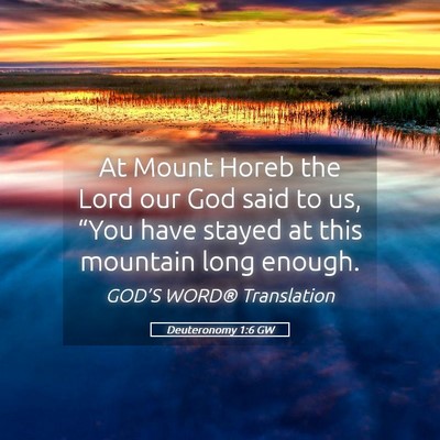 Picture 05 - Deuteronomy 1:6 GW - At Mount Horeb the Lord our God said to us, - Bible Verse Picture