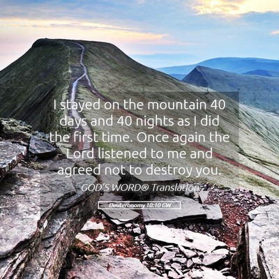 Picture 05 - Deuteronomy 10:10 GW - I stayed on the mountain 40 days and 40 nights as - Bible Verse Picture