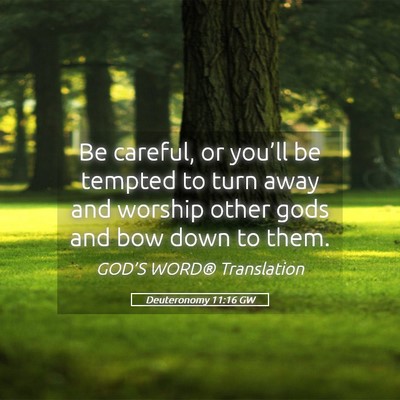 Picture 05 - Deuteronomy 11:16 GW - Be careful, or you’ll be tempted to turn away - Bible Verse Picture
