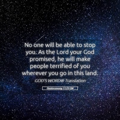Picture 05 - Deuteronomy 11:25 GW - No one will be able to stop you. As the Lord your - Bible Verse Picture