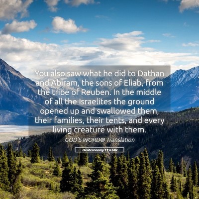 Picture 05 - Deuteronomy 11:6 GW - You also saw what he did to Dathan and Abiram, - Bible Verse Picture
