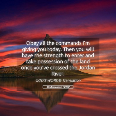 Picture 05 - Deuteronomy 11:8 GW - Obey all the commands I’m giving you today. - Bible Verse Picture