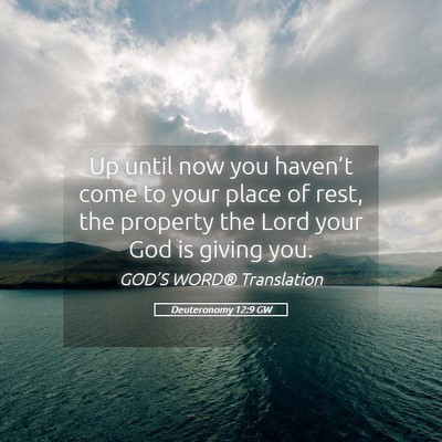 Picture 05 - Deuteronomy 12:9 GW - Up until now you haven’t come to your place of - Bible Verse Picture