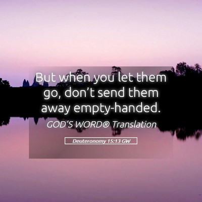 Picture 05 - Deuteronomy 15:13 GW - But when you let them go, don’t send them away - Bible Verse Picture