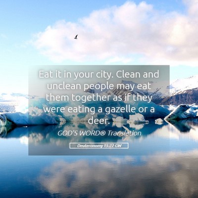 Picture 05 - Deuteronomy 15:22 GW - Eat it in your city. Clean and unclean people may - Bible Verse Picture