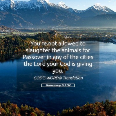 Picture 05 - Deuteronomy 16:5 GW - You’re not allowed to slaughter the animals for - Bible Verse Picture
