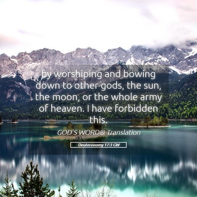 Picture 05 - Deuteronomy 17:3 GW - by worshiping and bowing down to other gods, the - Bible Verse Picture