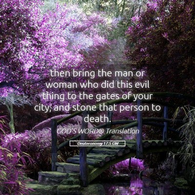 Picture 05 - Deuteronomy 17:5 GW - then bring the man or woman who did this evil - Bible Verse Picture