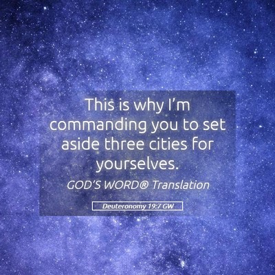 Picture 05 - Deuteronomy 19:7 GW - This is why I’m commanding you to set aside - Bible Verse Picture