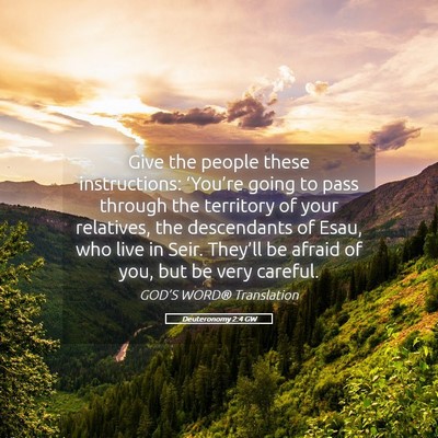 Picture 05 - Deuteronomy 2:4 GW - Give the people these instructions: ‘You’re - Bible Verse Picture