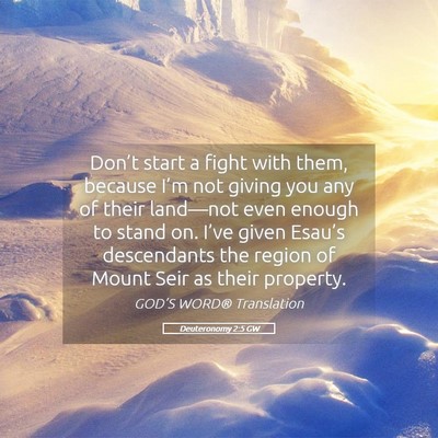 Picture 05 - Deuteronomy 2:5 GW - Don’t start a fight with them, because I’m - Bible Verse Picture
