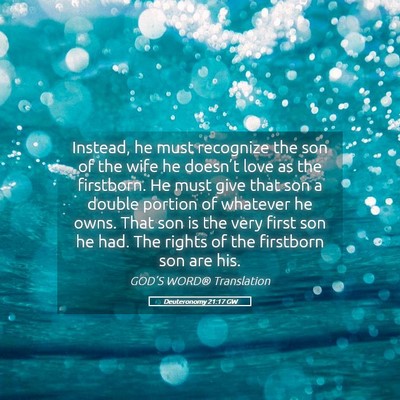 Picture 05 - Deuteronomy 21:17 GW - Instead, he must recognize the son of the wife he - Bible Verse Picture