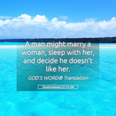 Picture 05 - Deuteronomy 22:13 GW - A man might marry a woman, sleep with her, and - Bible Verse Picture