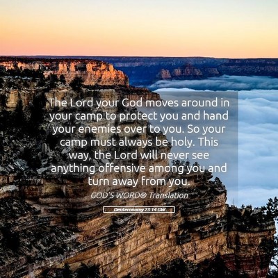 Picture 05 - Deuteronomy 23:14 GW - The Lord your God moves around in your camp to - Bible Verse Picture