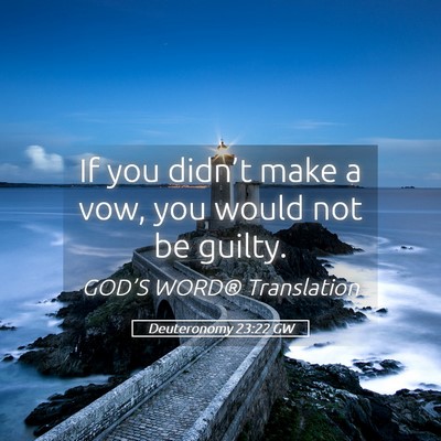 Picture 05 - Deuteronomy 23:22 GW - If you didn’t make a vow, you would not be - Bible Verse Picture