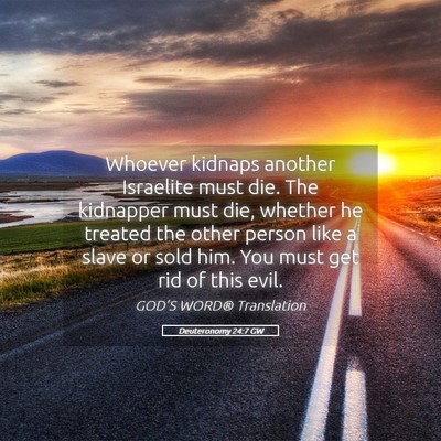 Picture 05 - Deuteronomy 24:7 GW - Whoever kidnaps another Israelite must die. The - Bible Verse Picture