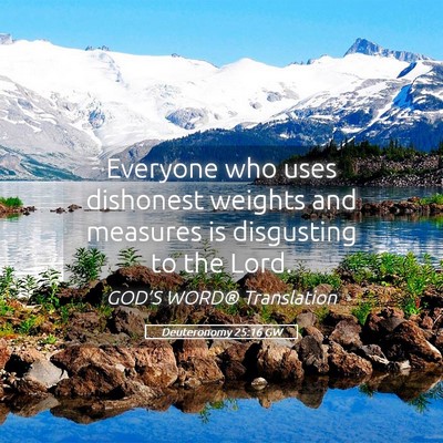 Picture 05 - Deuteronomy 25:16 GW - Everyone who uses dishonest weights and measures - Bible Verse Picture