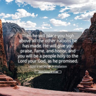 Picture 05 - Deuteronomy 26:19 GW - Then he will place you high above all the other - Bible Verse Picture