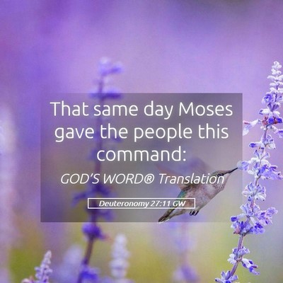 Picture 05 - Deuteronomy 27:11 GW - That same day Moses gave the people this - Bible Verse Picture