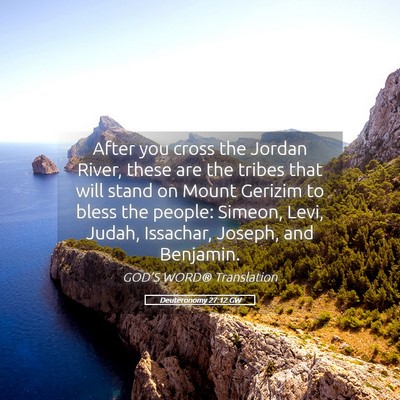 Picture 05 - Deuteronomy 27:12 GW - After you cross the Jordan River, these are the - Bible Verse Picture