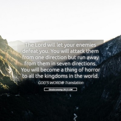 Picture 05 - Deuteronomy 28:25 GW - The Lord will let your enemies defeat you. You - Bible Verse Picture