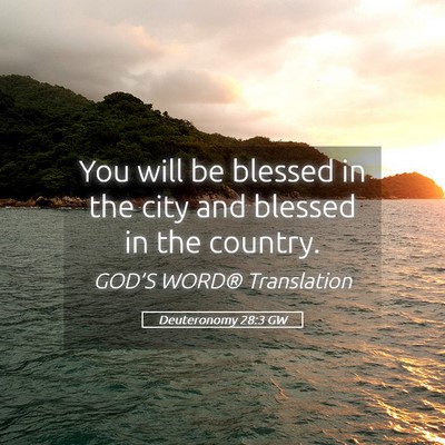Picture 05 - Deuteronomy 28:3 GW - You will be blessed in the city and blessed in - Bible Verse Picture